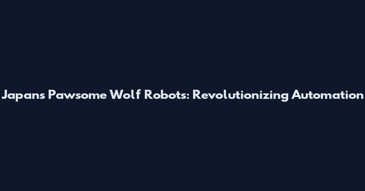 Japan's Pawsome Wolf Robots: Revolutionizing Automation