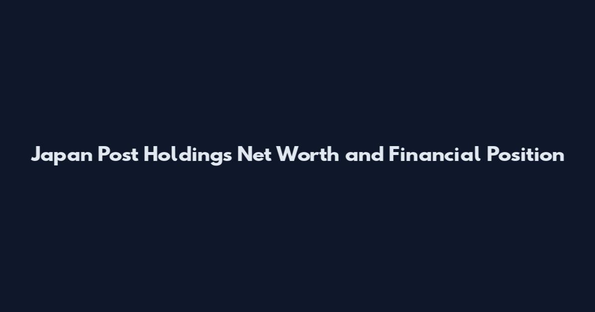 Japan Post Holdings Net Worth and Financial Position