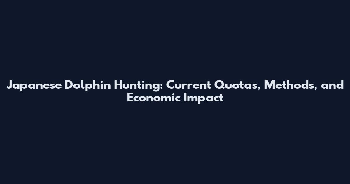 Japanese Dolphin Hunting: Current Quotas, Methods, and Economic Impact