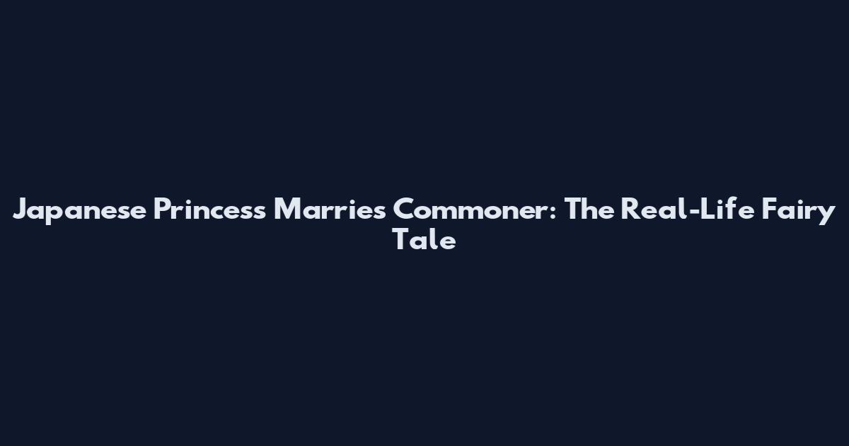Japanese Princess Marries Commoner: The Real-Life Fairy Tale