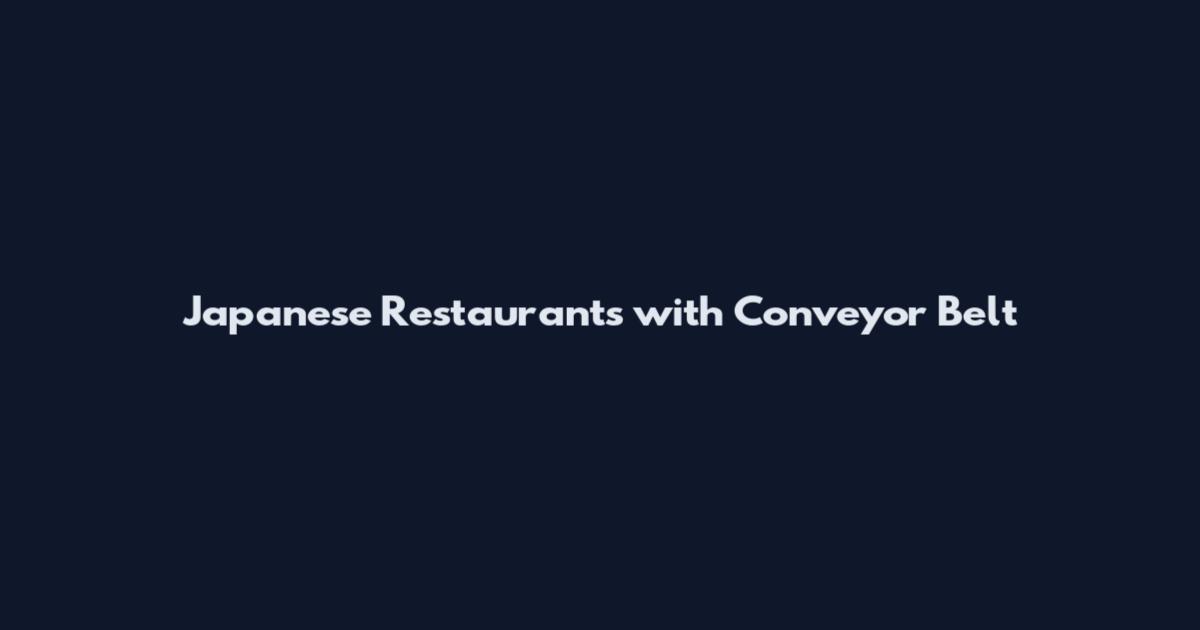 Japanese Restaurants with Conveyor Belt