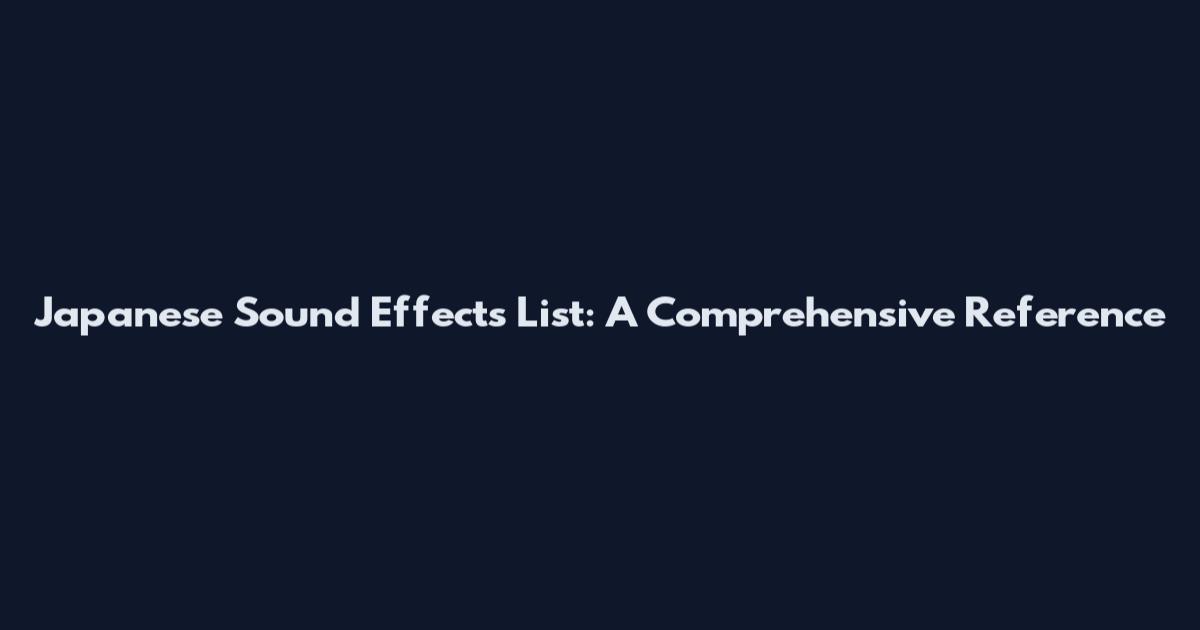 Japanese Sound Effects List: A Comprehensive Reference