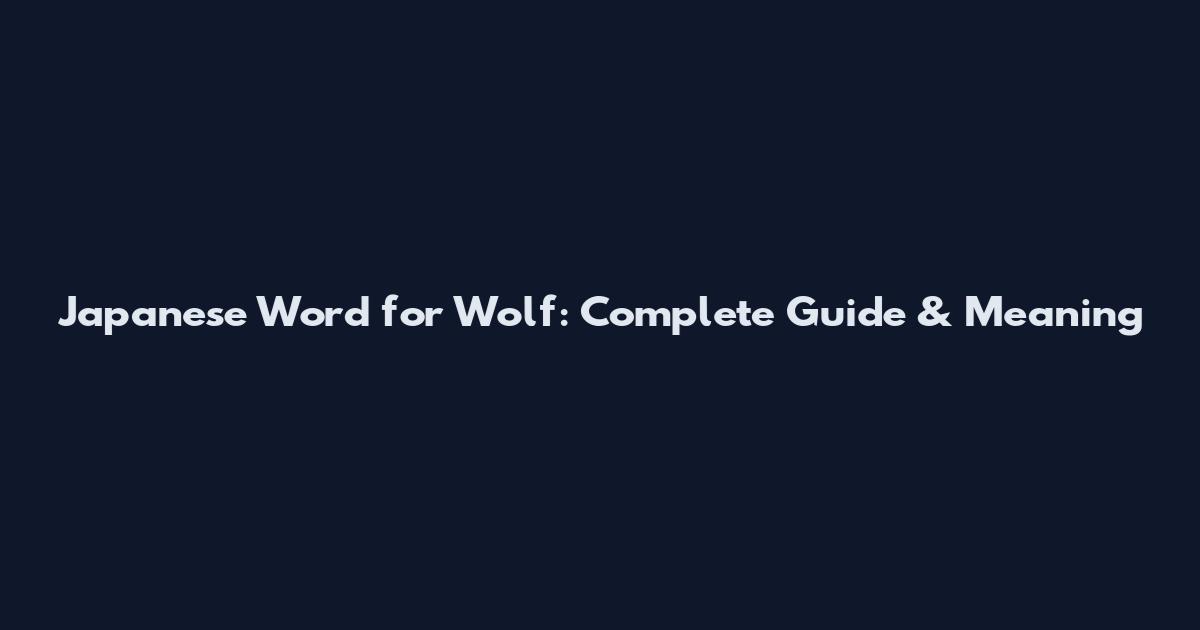 Japanese Word for Wolf: Complete Guide & Meaning