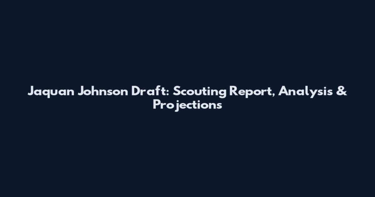 Jaquan Johnson Draft: Scouting Report, Analysis & Projections