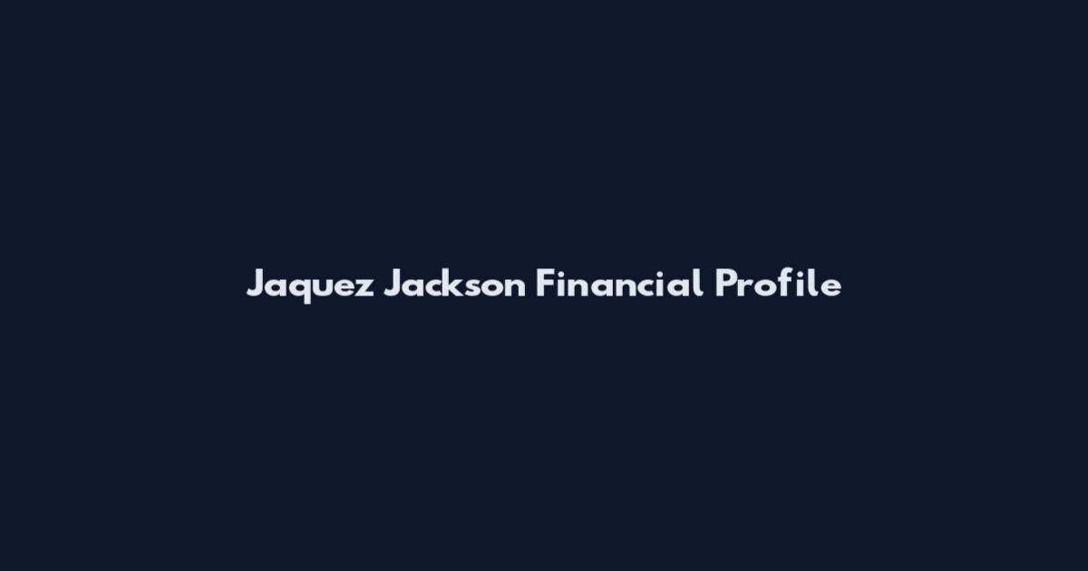 Jaquez Jackson Financial Profile