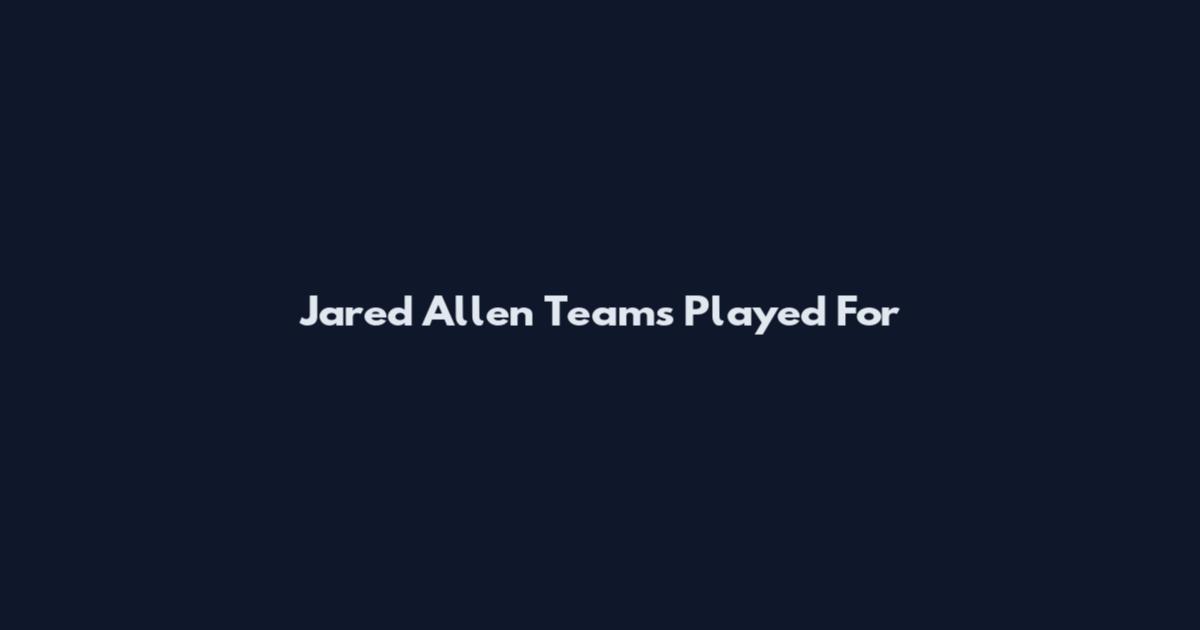 Jared Allen Teams Played For