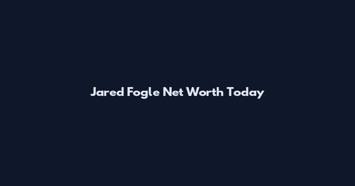 Jared Fogle Net Worth Today