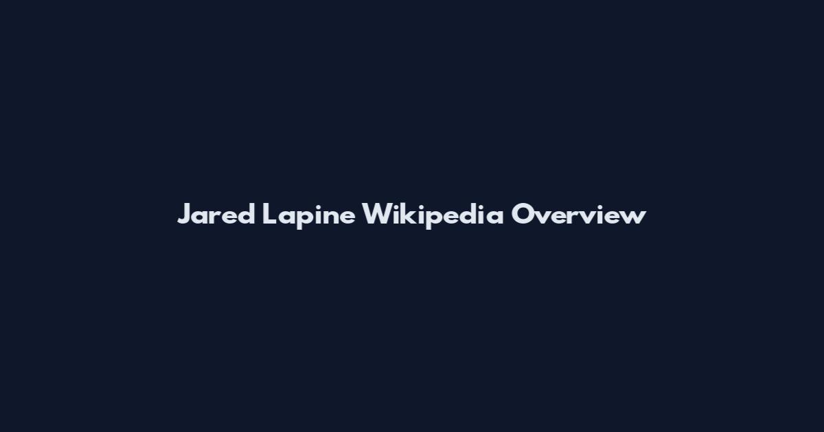 Jared Lapine Wikipedia Overview