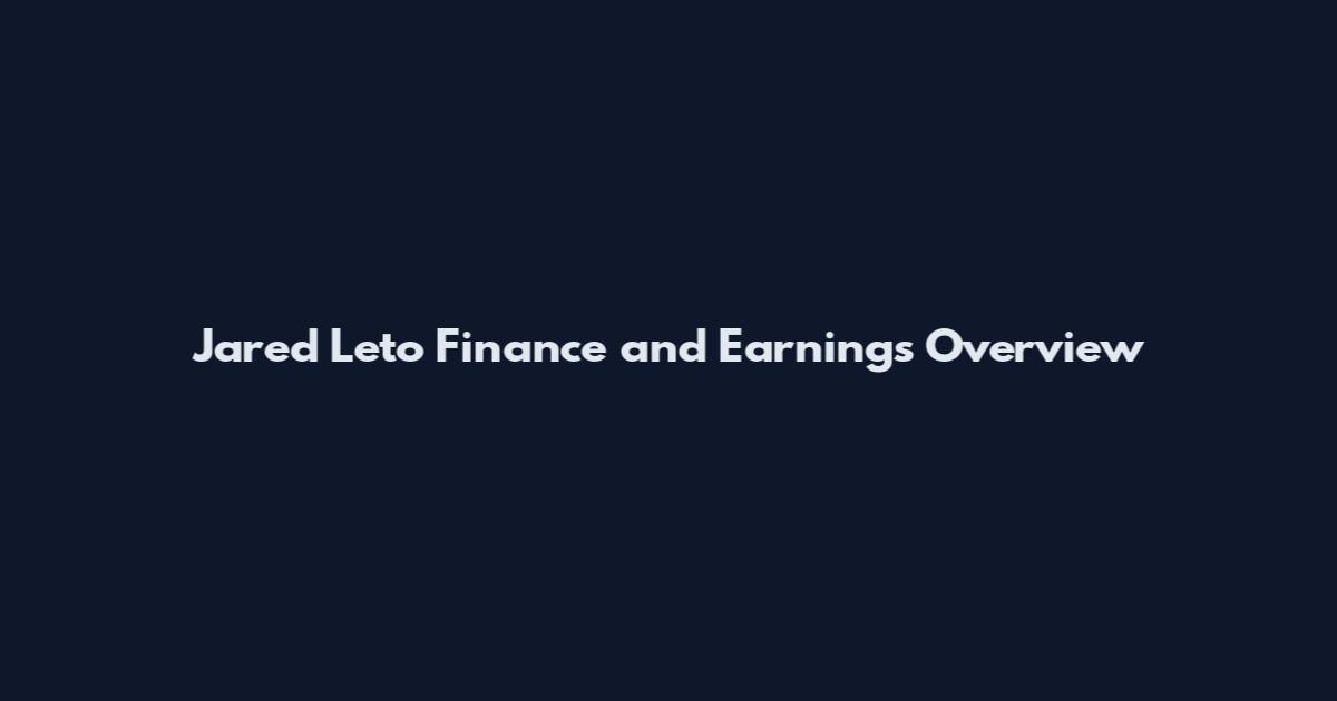 Jared Leto Finance and Earnings Overview
