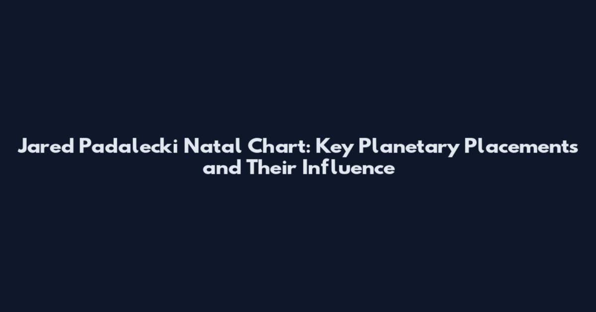 Jared Padalecki Natal Chart: Key Planetary Placements and Their Influence