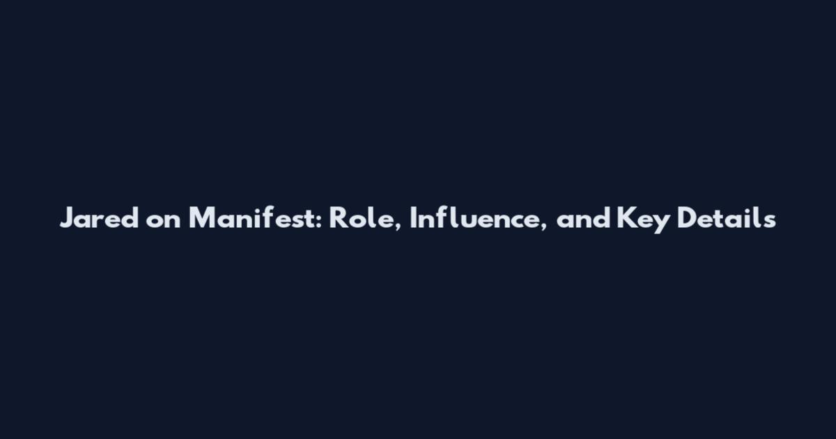 Jared on Manifest: Role, Influence, and Key Details