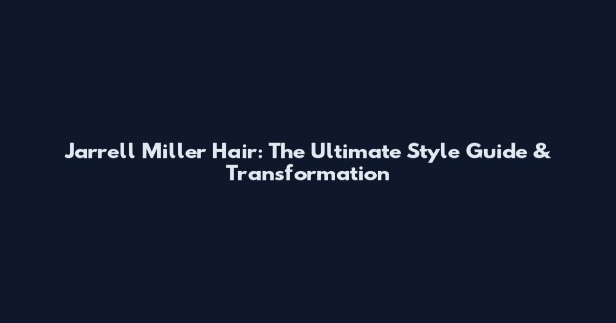 Jarrell Miller Hair: The Ultimate Style Guide & Transformation