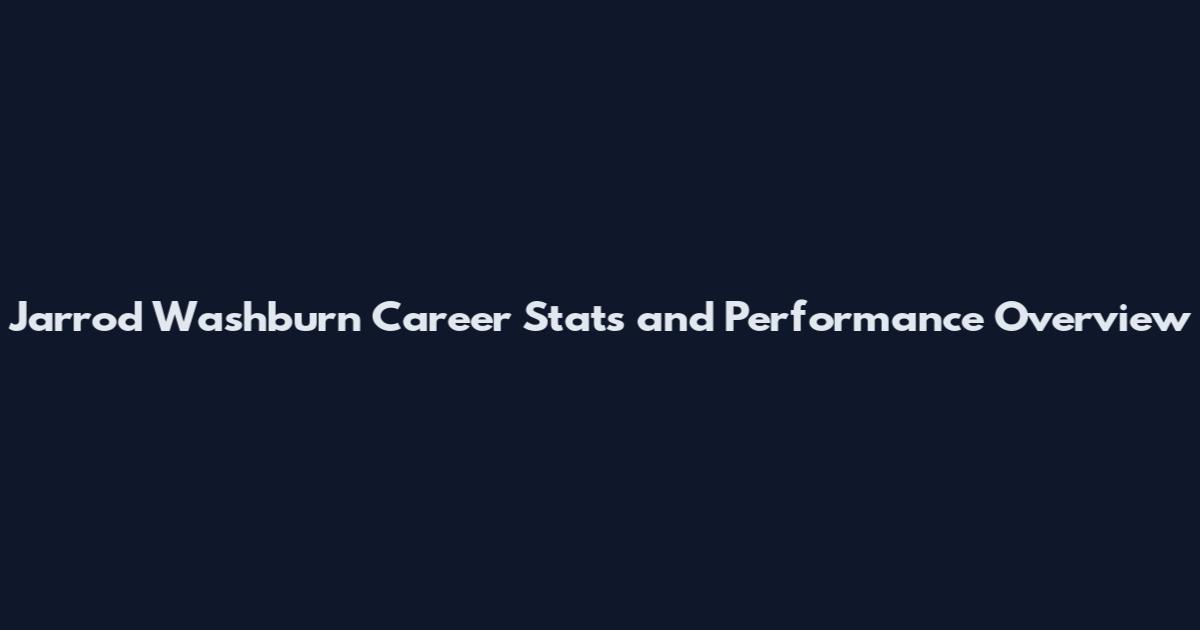 Jarrod Washburn Career Stats and Performance Overview