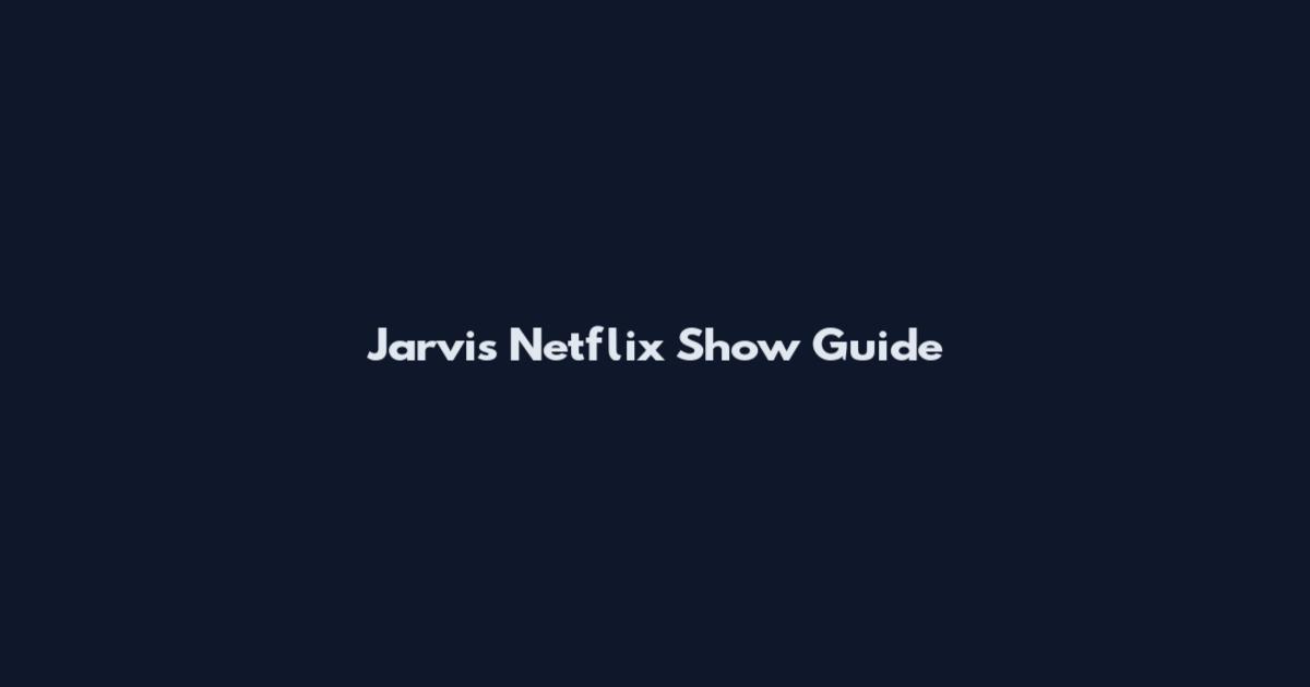 Jarvis Netflix Show Guide