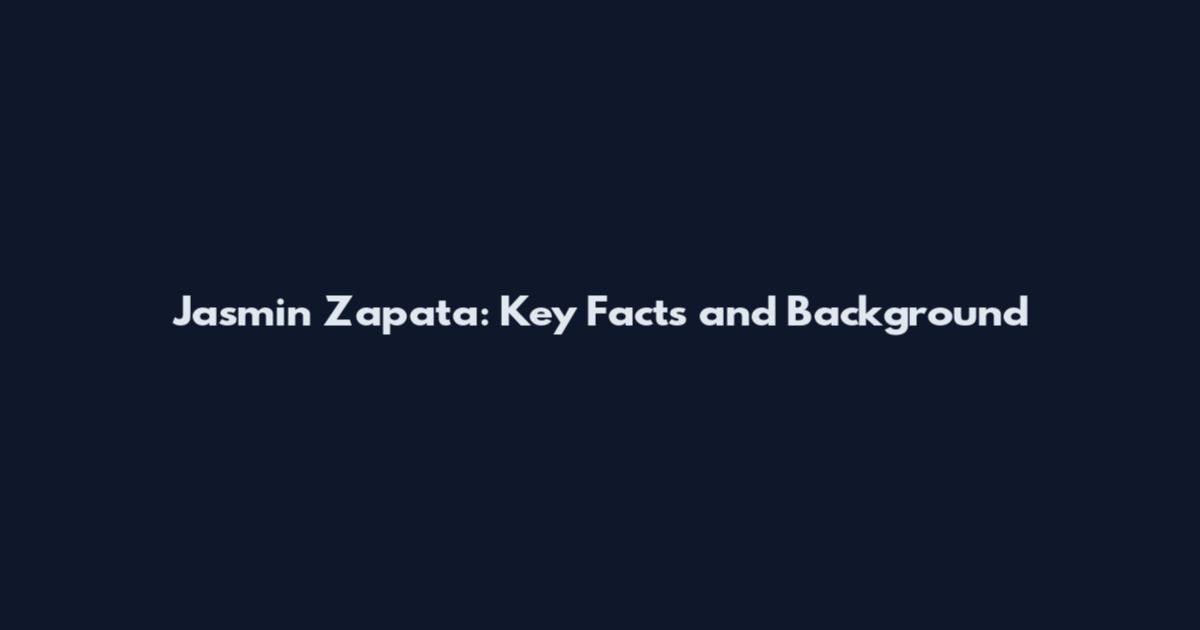 Jasmin Zapata: Key Facts and Background