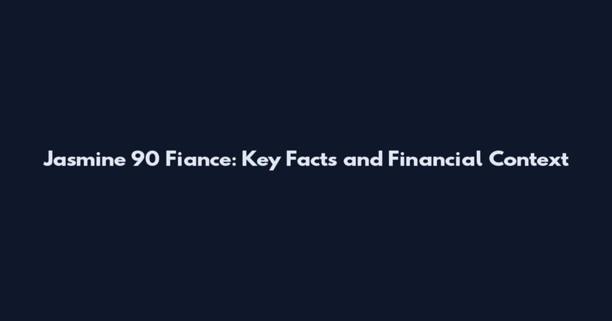 Jasmine 90 Fiance: Key Facts and Financial Context