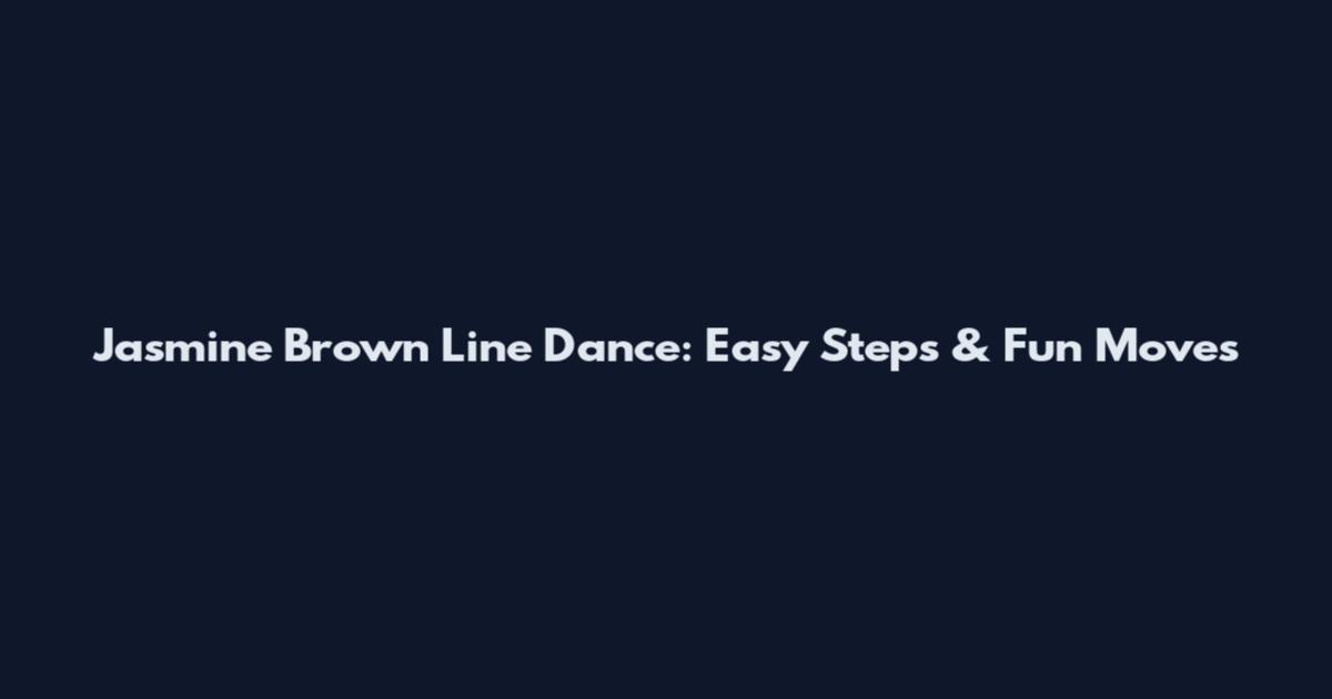 Jasmine Brown Line Dance: Easy Steps & Fun Moves