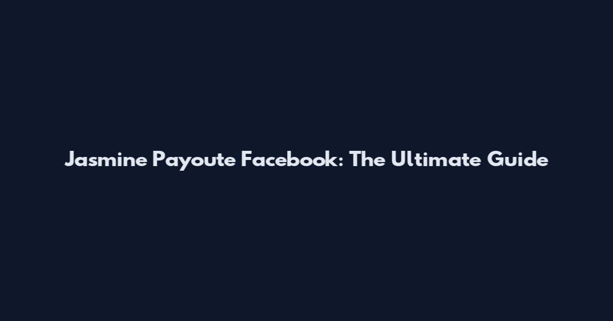 Jasmine Payoute Facebook: The Ultimate Guide