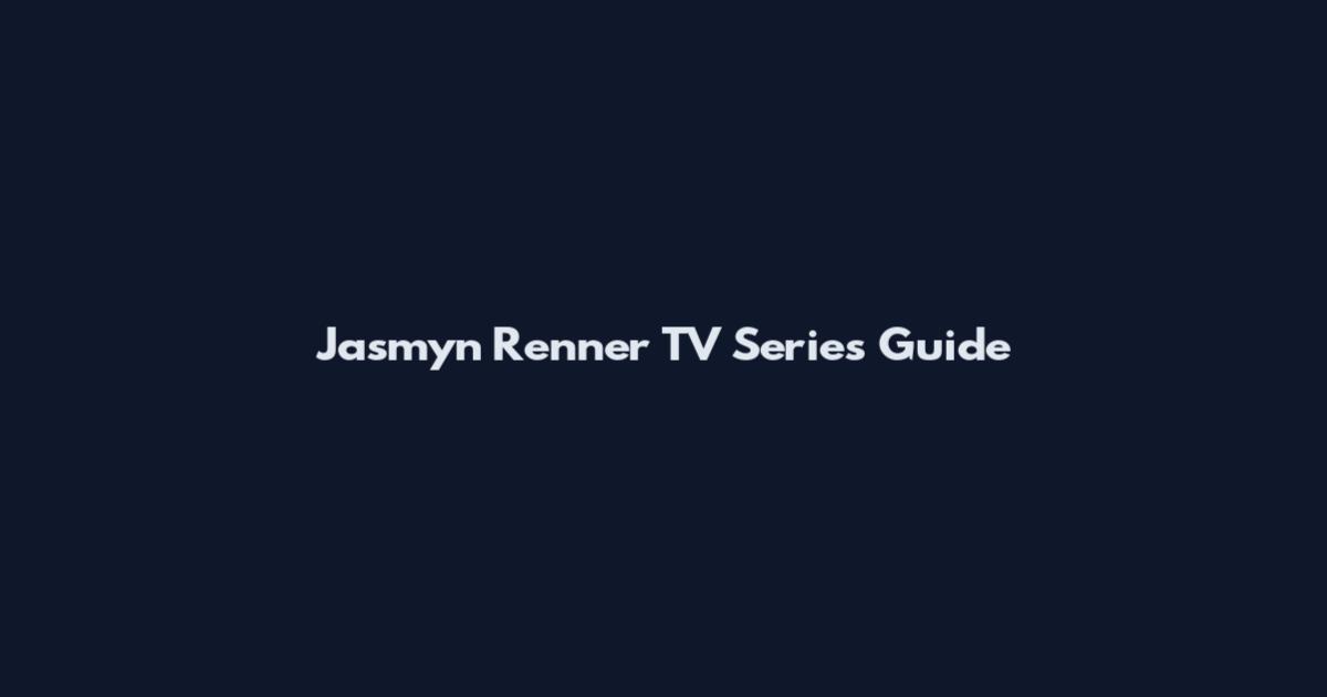 Jasmyn Renner TV Series Guide