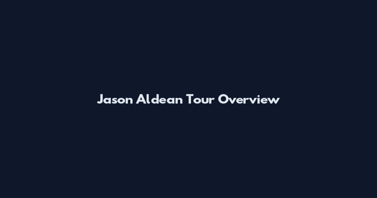 Jason Aldean Tour Overview