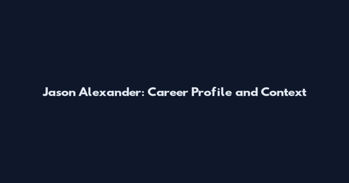 Jason Alexander: Career Profile and Context
