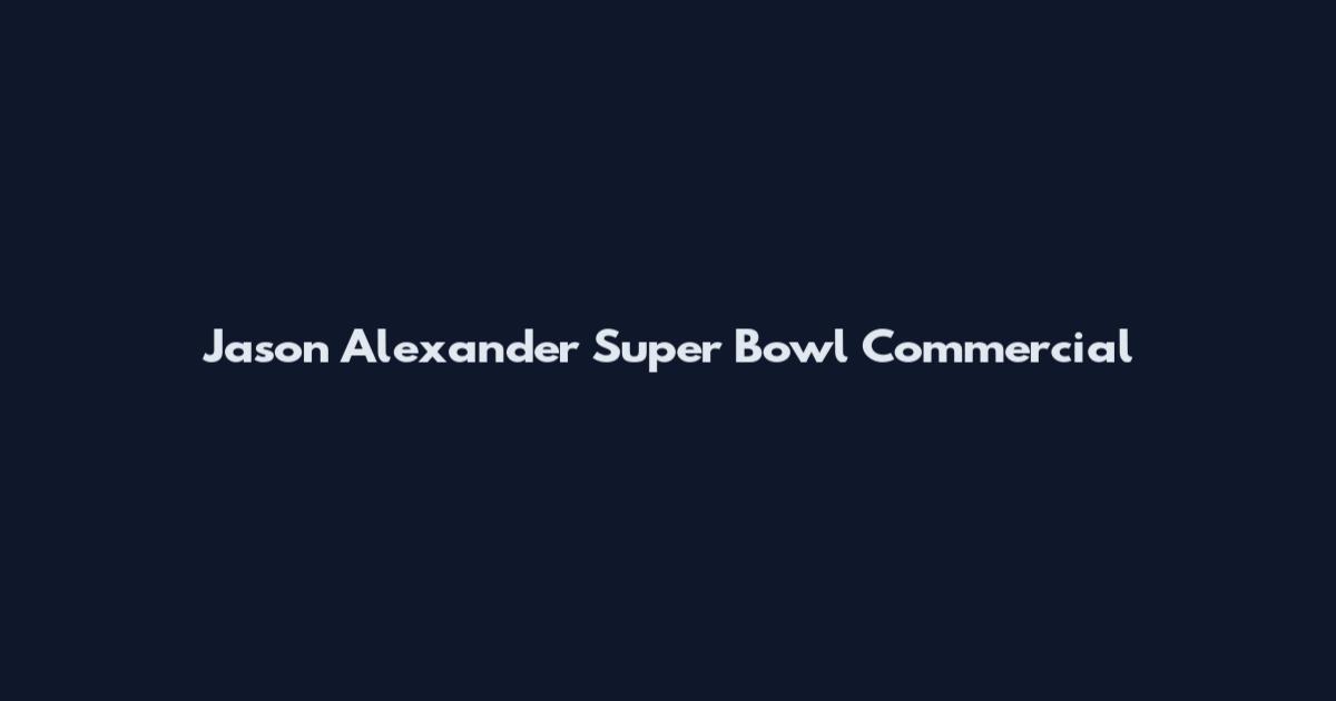 Jason Alexander Super Bowl Commercial