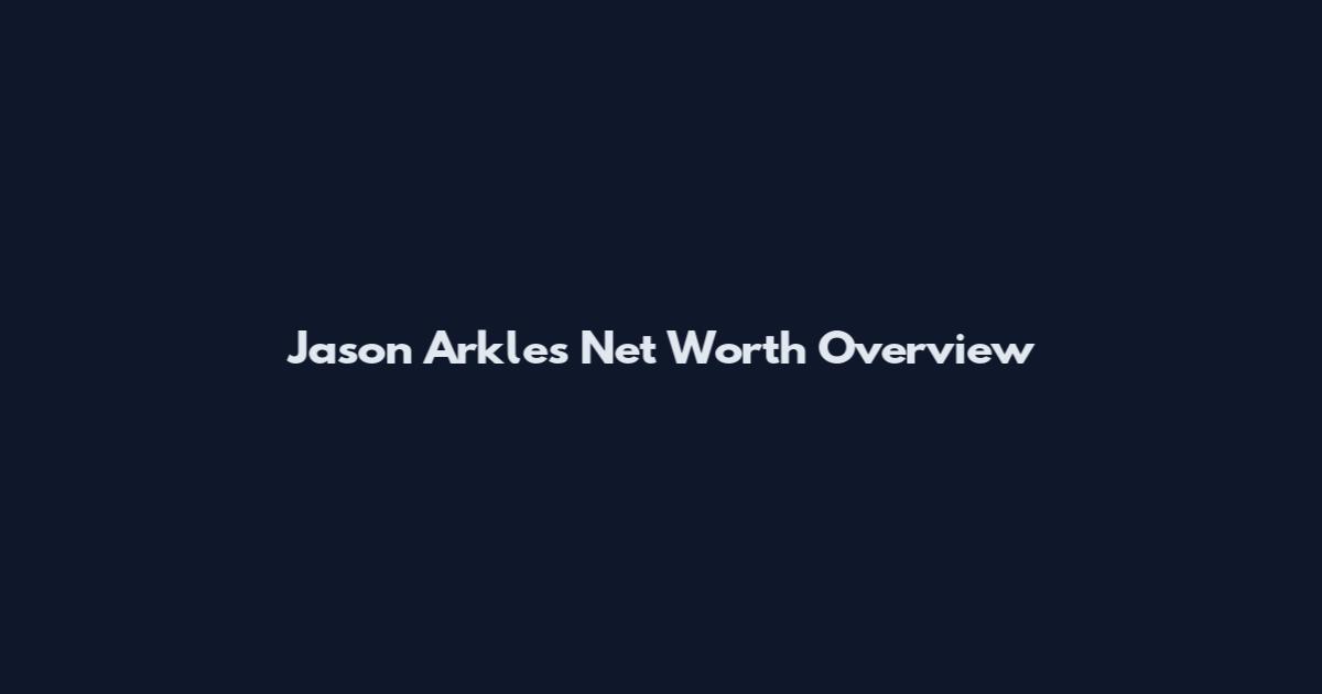 Jason Arkles Net Worth Overview