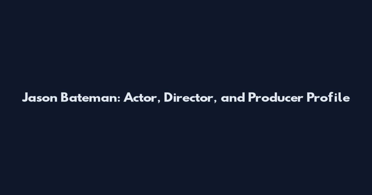 Jason Bateman: Actor, Director, and Producer Profile
