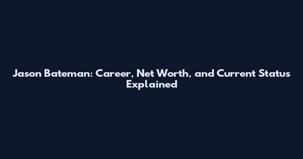 Jason Bateman: Career, Net Worth, and Current Status Explained