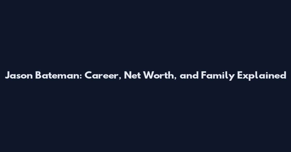 Jason Bateman: Career, Net Worth, and Family Explained