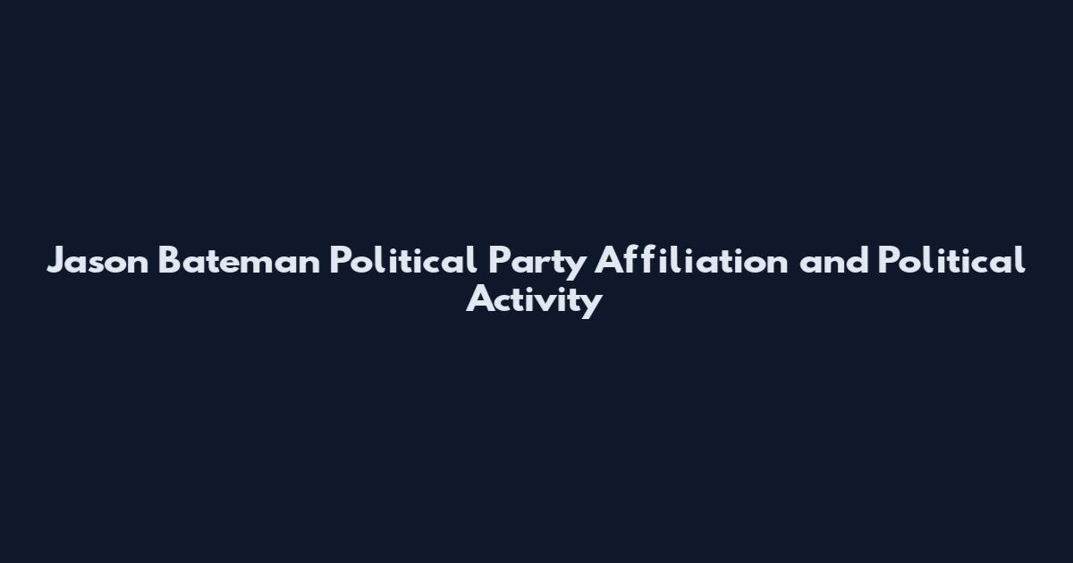 Jason Bateman Political Party Affiliation and Political Activity