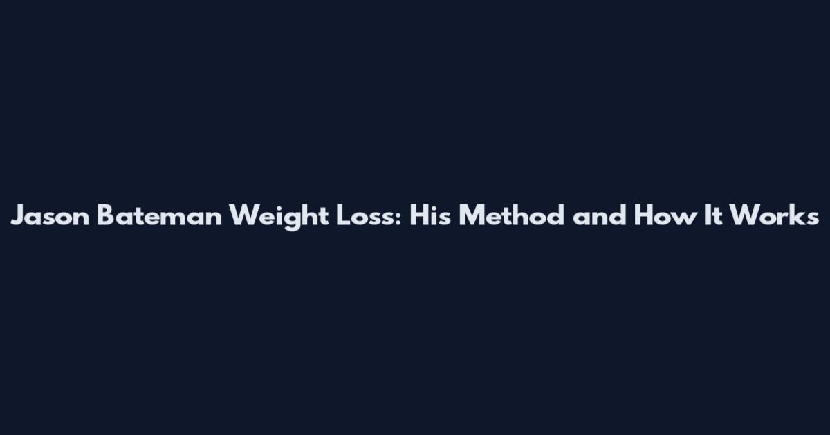 Jason Bateman Weight Loss: His Method and How It Works