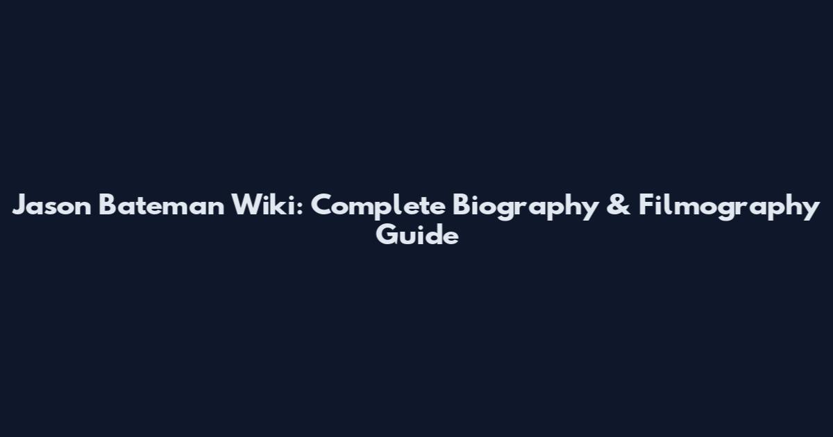Jason Bateman Wiki: Complete Biography & Filmography Guide