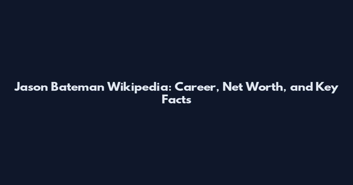 Jason Bateman Wikipedia: Career, Net Worth, and Key Facts