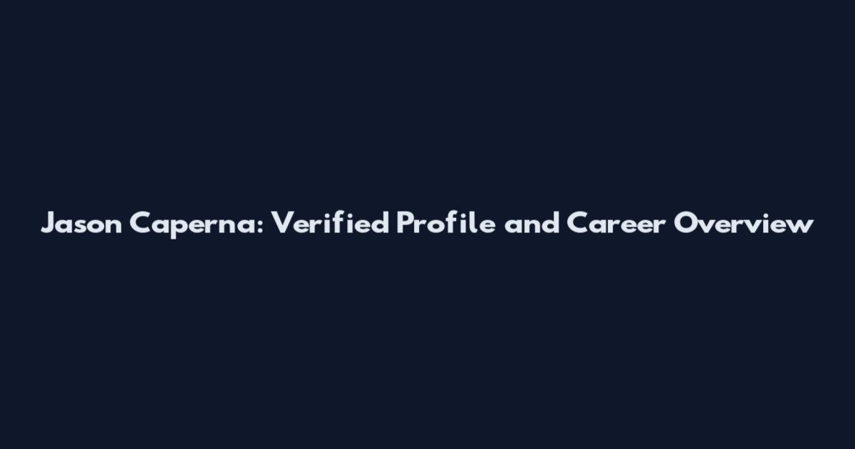 Jason Caperna: Verified Profile and Career Overview