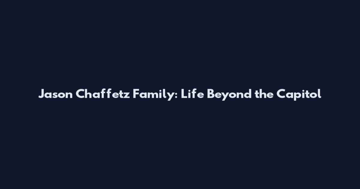 Jason Chaffetz Family: Life Beyond the Capitol
