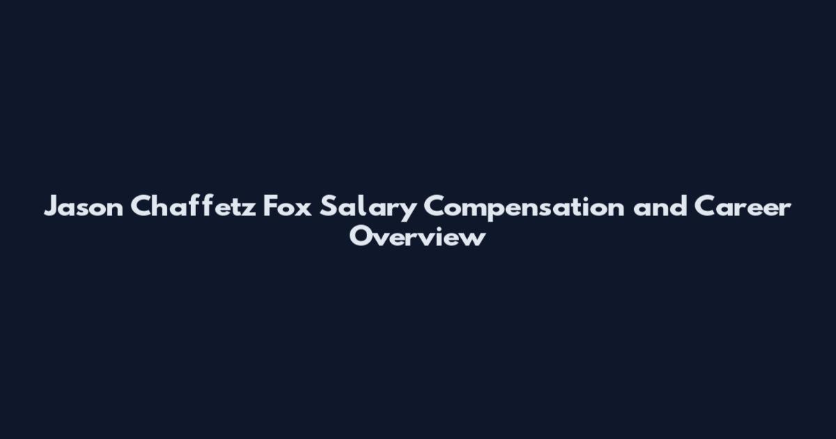Jason Chaffetz Fox Salary Compensation and Career Overview