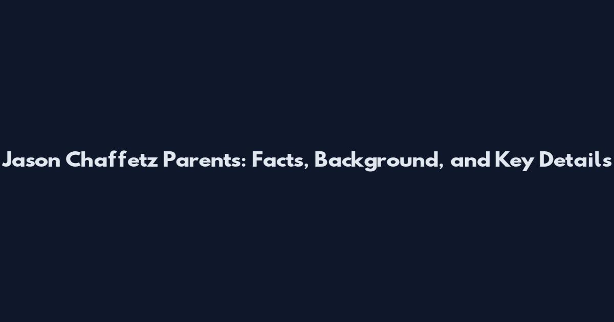 Jason Chaffetz Parents: Facts, Background, and Key Details