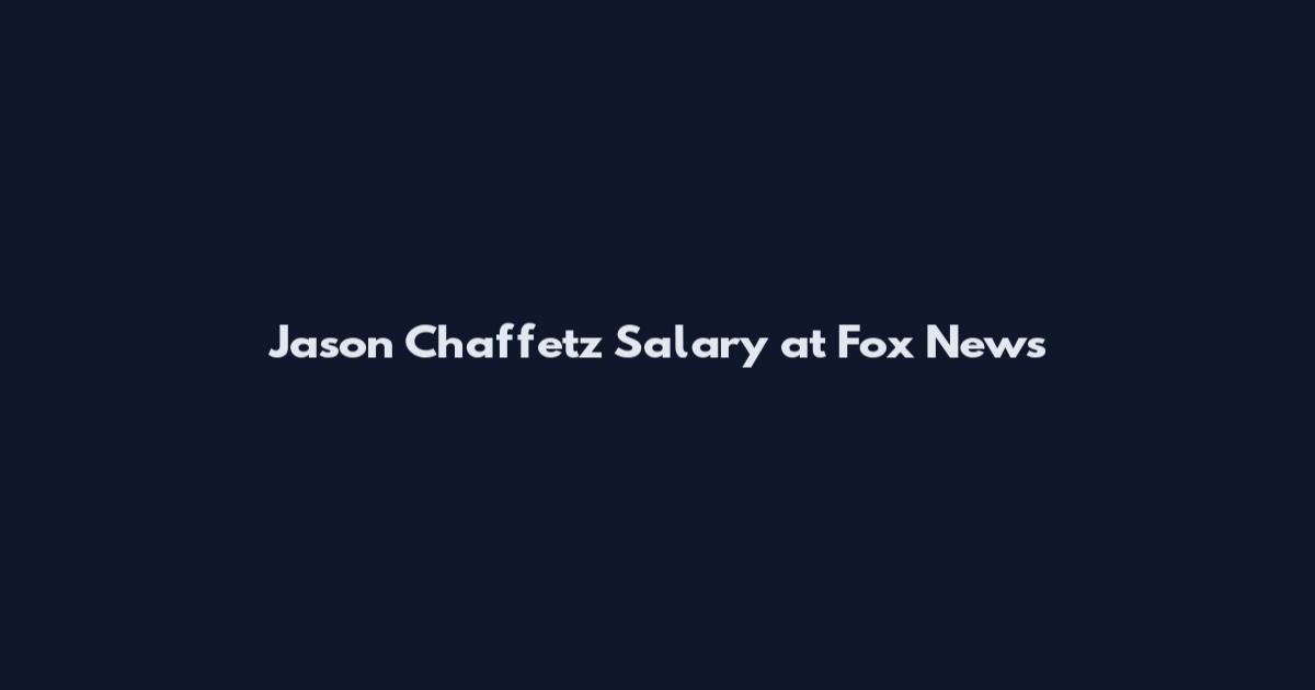 Jason Chaffetz Salary at Fox News