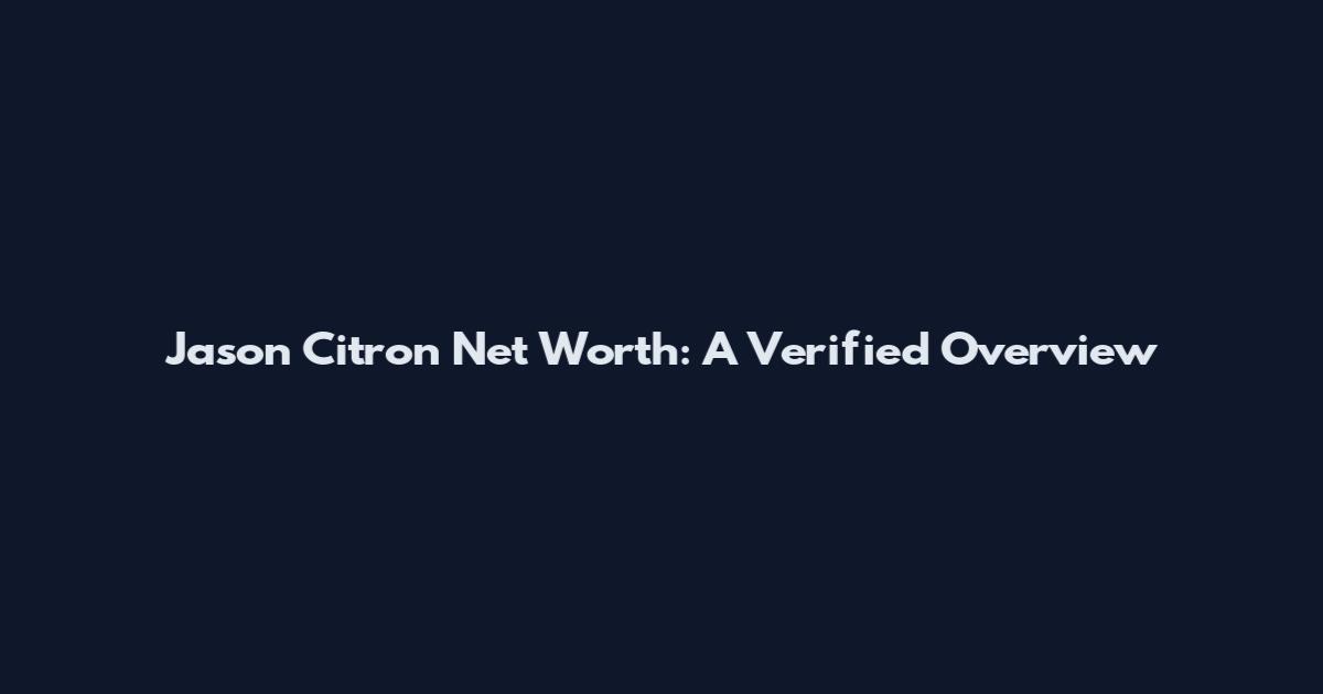 Jason Citron Net Worth: A Verified Overview