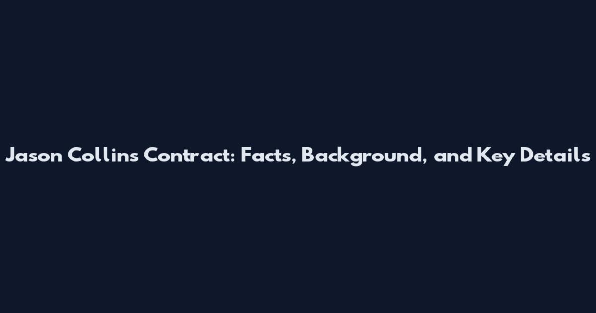 Jason Collins Contract: Facts, Background, and Key Details