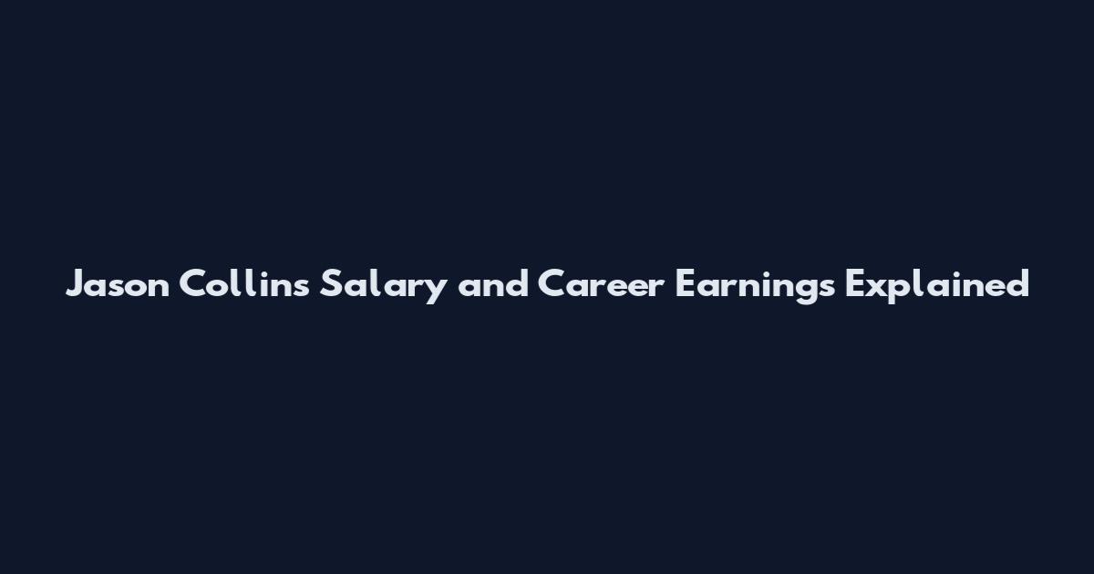 Jason Collins Salary and Career Earnings Explained