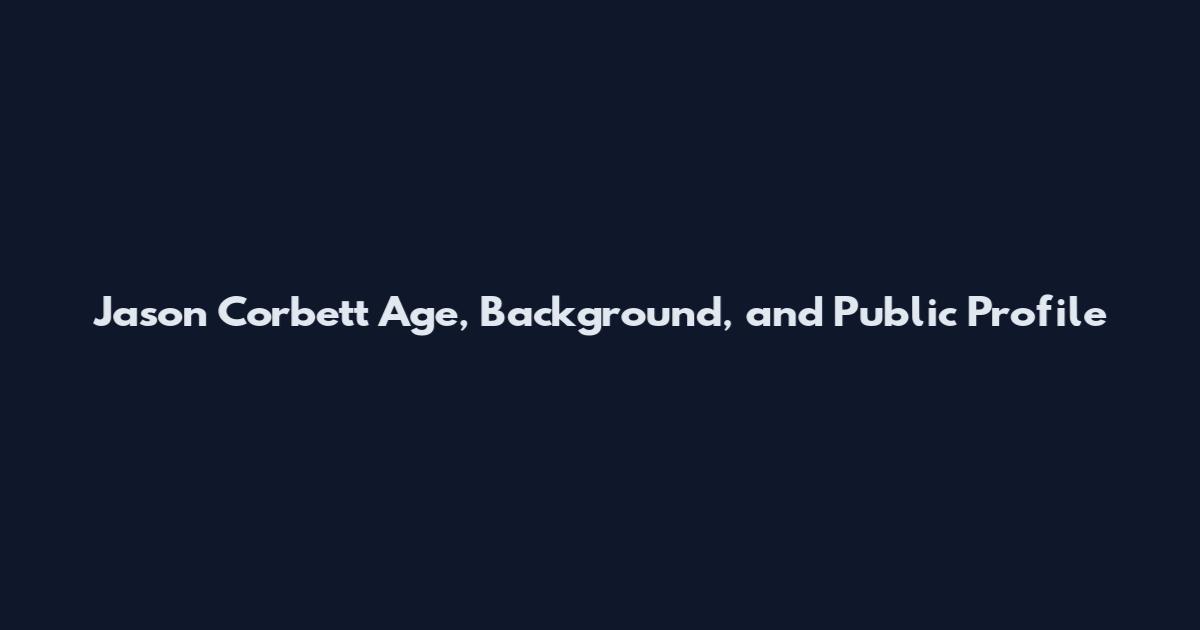 Jason Corbett Age, Background, and Public Profile