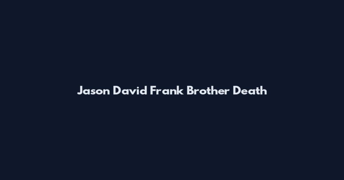 Jason David Frank Brother Death