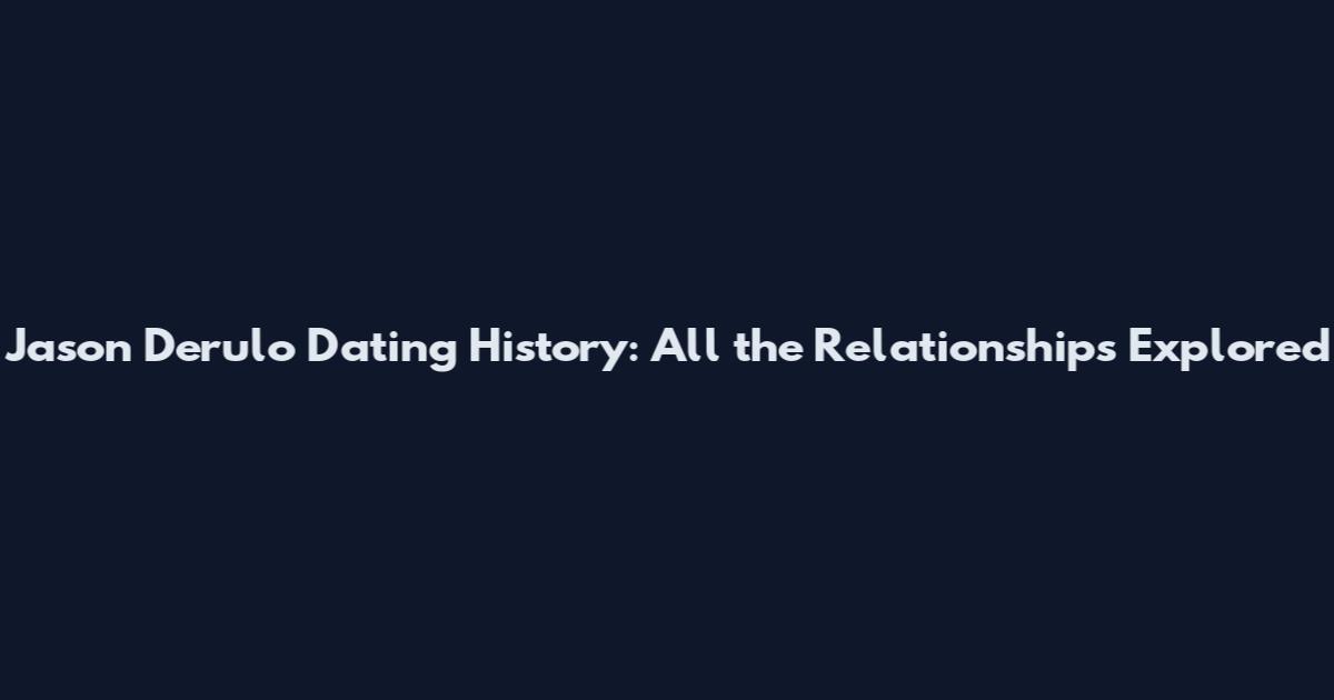 Jason Derulo Dating History: All the Relationships Explored