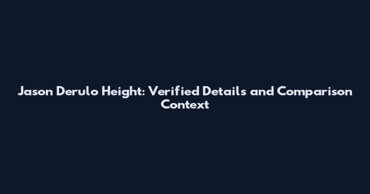 Jason Derulo Height: Verified Details and Comparison Context