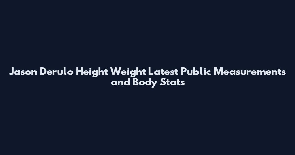 Jason Derulo Height Weight Latest Public Measurements and Body Stats