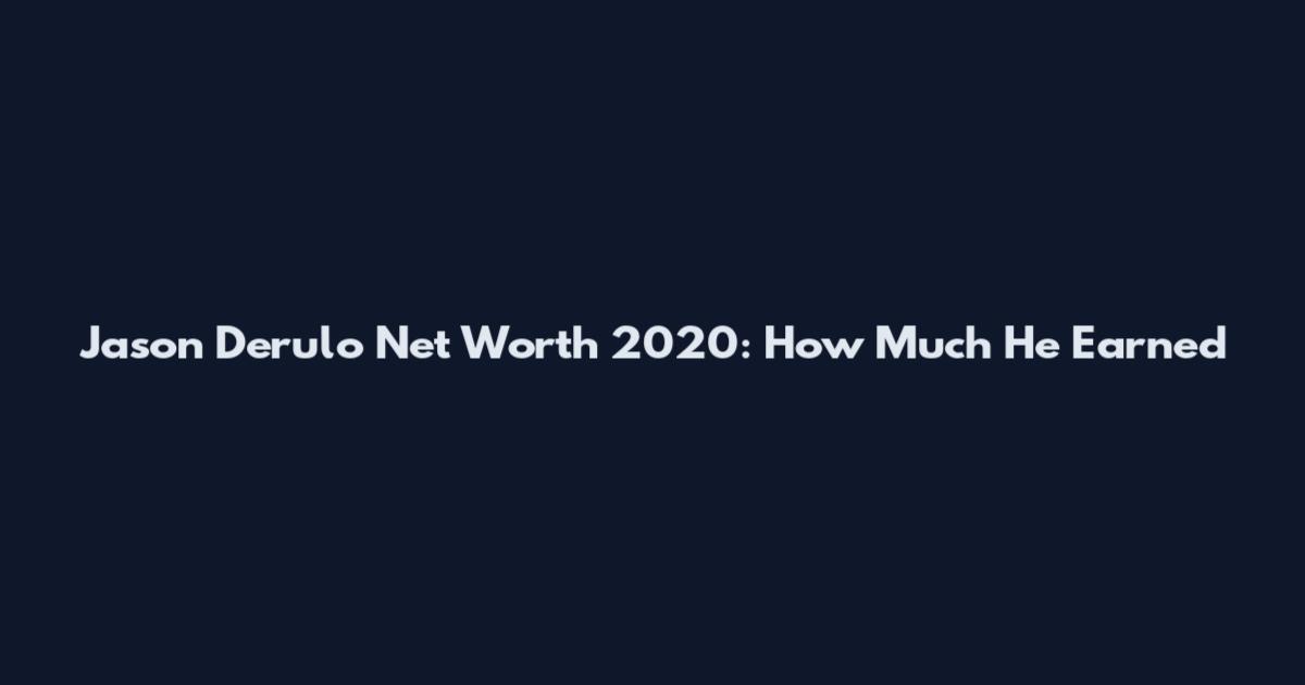 Jason Derulo Net Worth 2020: How Much He Earned