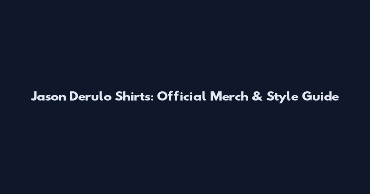 Jason Derulo Shirts: Official Merch & Style Guide