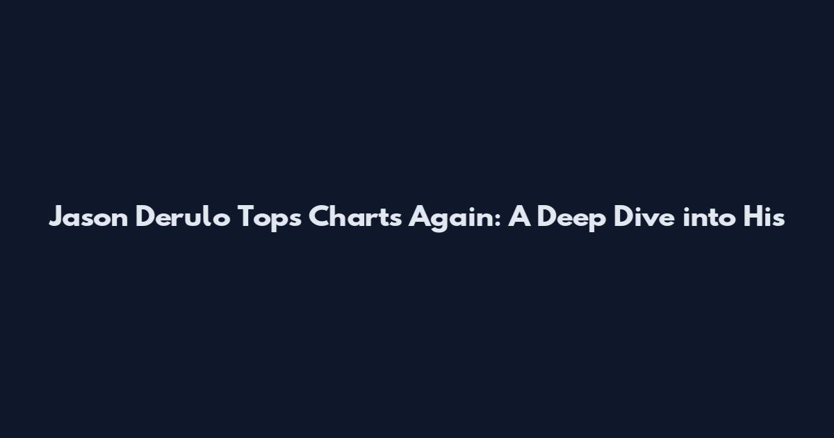Jason Derulo Tops Charts Again: A Deep Dive into His